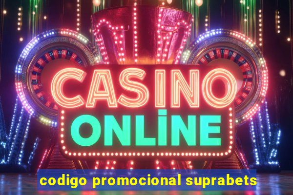 codigo promocional suprabets